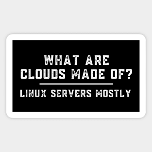 What are Clouds Made of Linux Servers Funny Computer Magnet